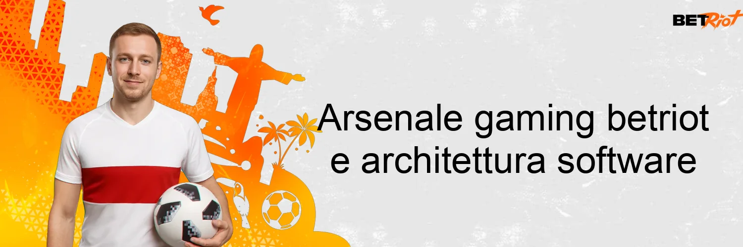Arsenale gaming betriot e architettura software Arsenale gaming betriot e architettura software
