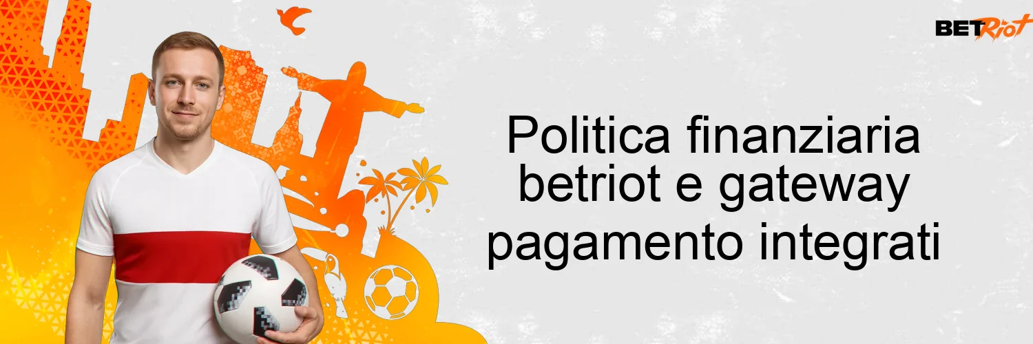 Politica finanziaria betriot e gateway pagamento integrati Politica finanziaria betriot e gateway pagamento integrati